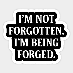 I'm Not Forgotten, I'm Being Forged Christian Gift Sticker